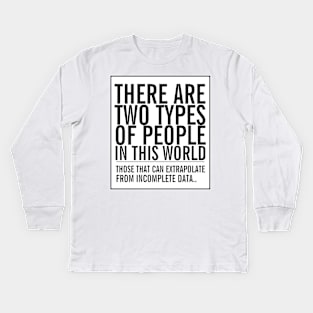 Two types of people in this world Kids Long Sleeve T-Shirt